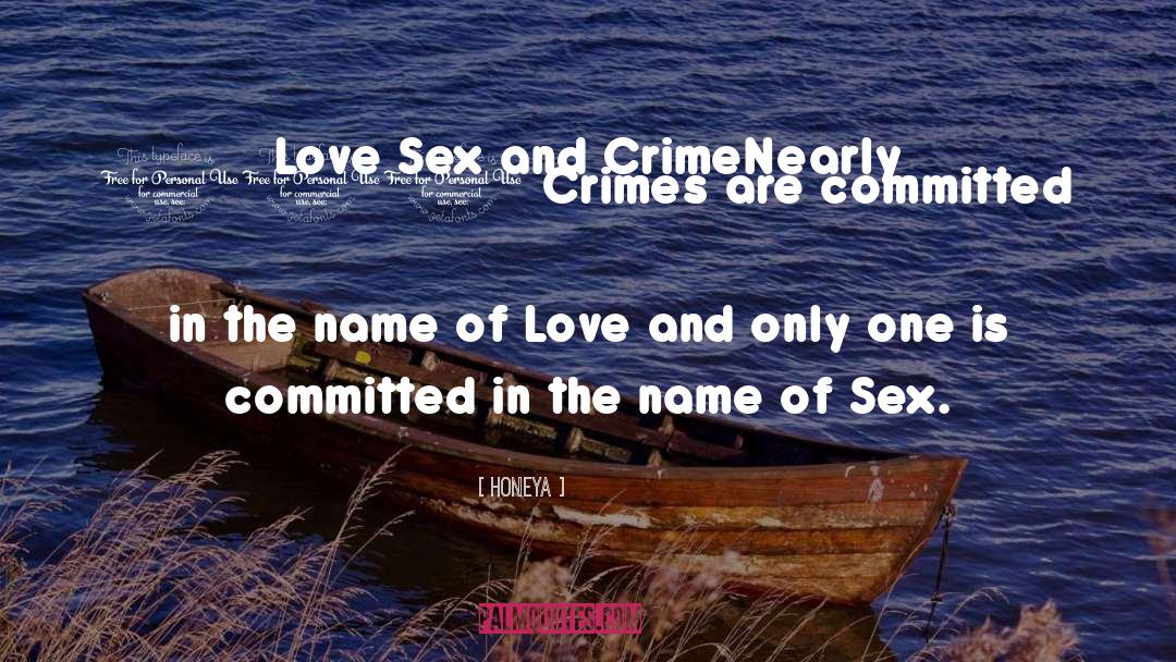 Honeya Quotes: Love Sex and Crime<br>Nearly 100