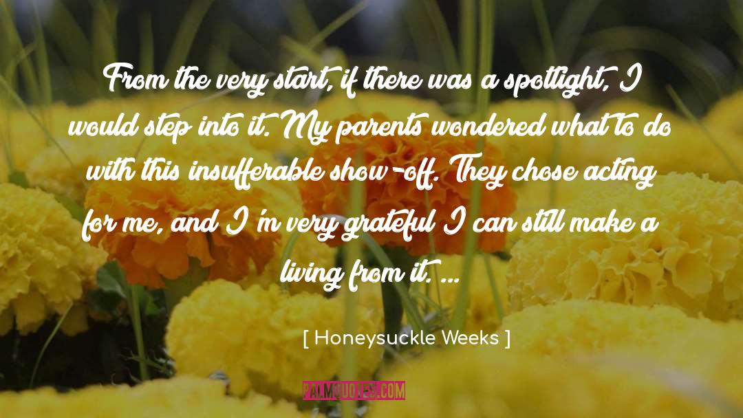 Honeysuckle Weeks Quotes: From the very start, if