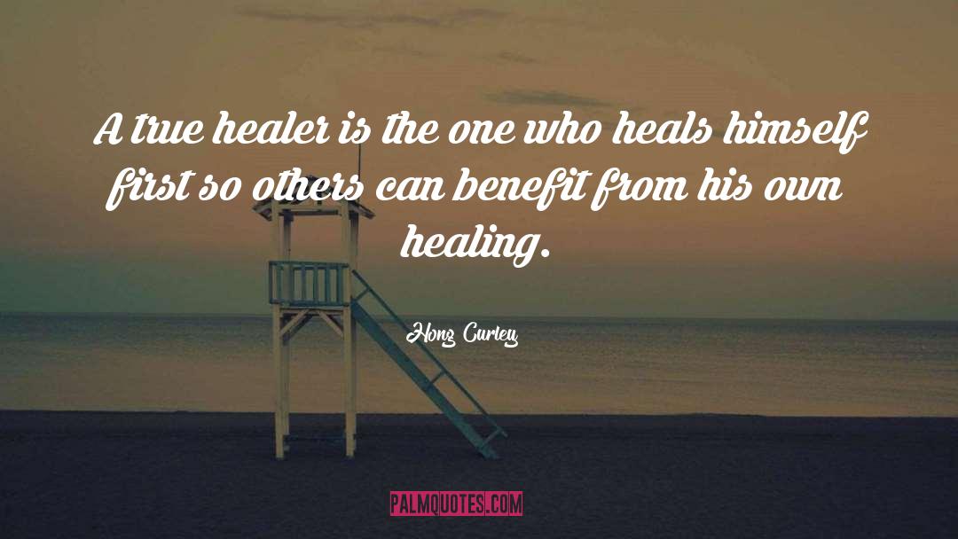Hong Curley Quotes: A true healer is the