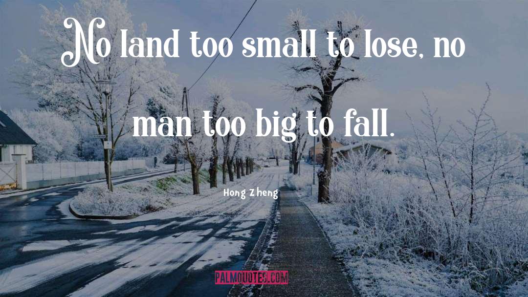 Hong Zheng Quotes: No land too small to