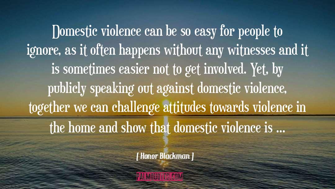 Honor Blackman Quotes: Domestic violence can be so