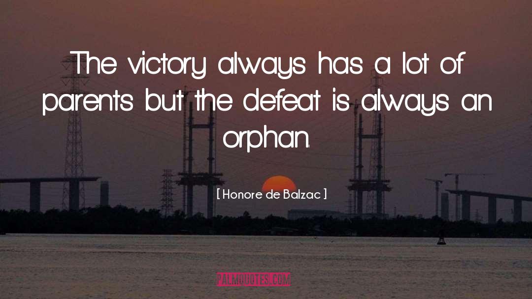 Honore De Balzac Quotes: The victory always has a
