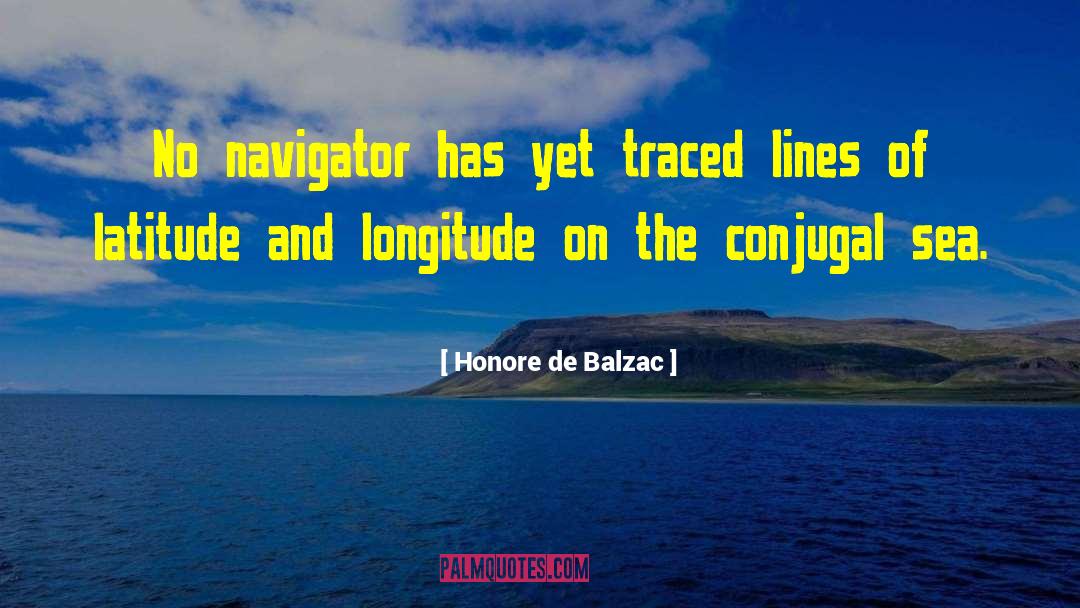 Honore De Balzac Quotes: No navigator has yet traced