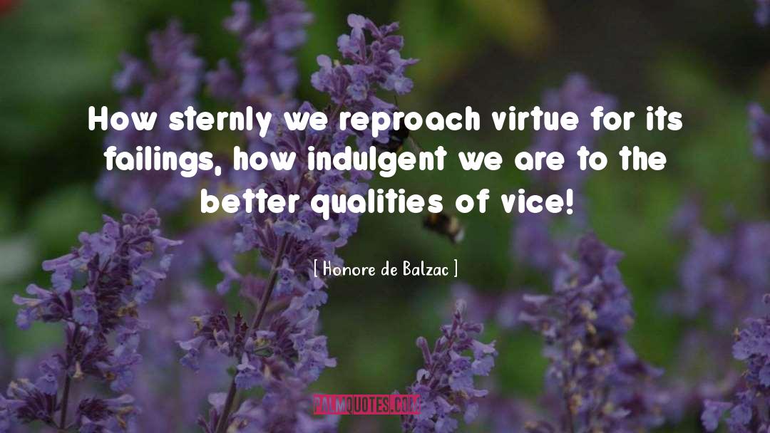 Honore De Balzac Quotes: How sternly we reproach virtue