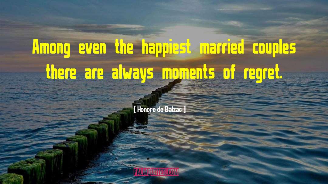 Honore De Balzac Quotes: Among even the happiest married