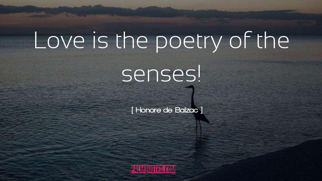 Honore De Balzac Quotes: Love is the poetry of