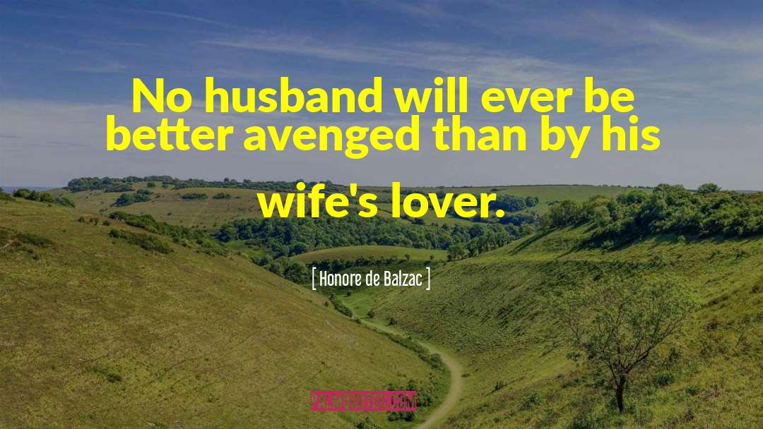 Honore De Balzac Quotes: No husband will ever be