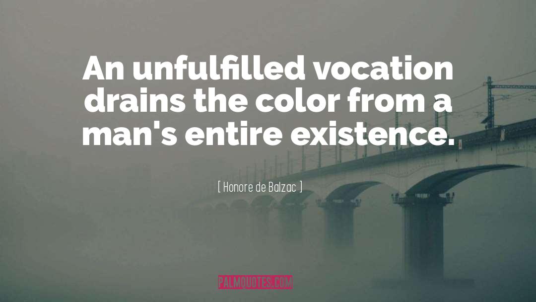 Honore De Balzac Quotes: An unfulfilled vocation drains the