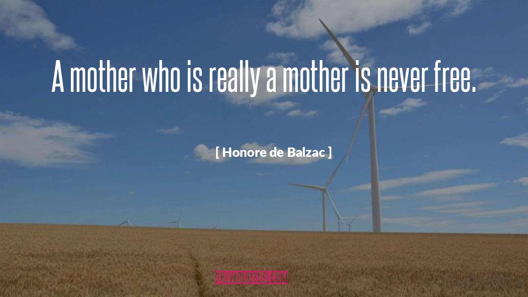 Honore De Balzac Quotes: A mother who is really