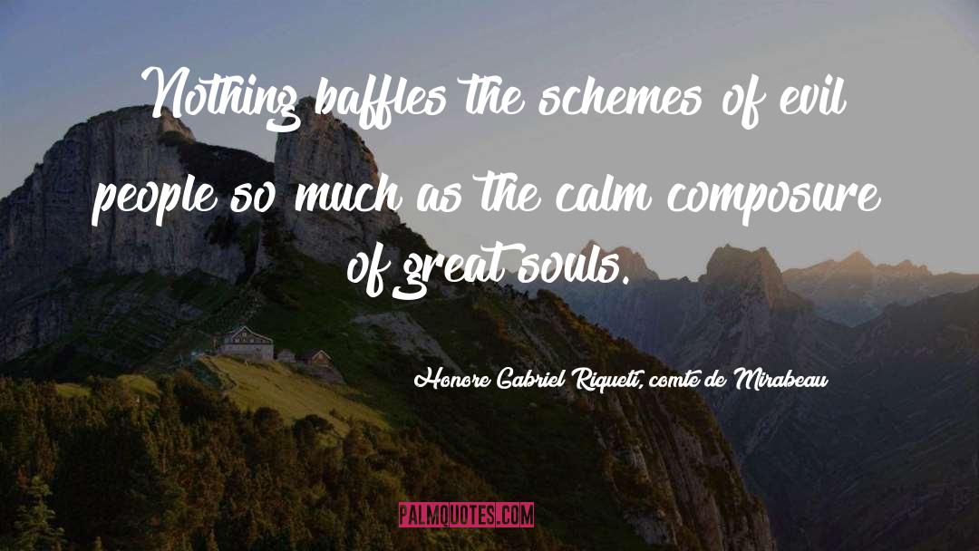 Honore Gabriel Riqueti, Comte De Mirabeau Quotes: Nothing baffles the schemes of