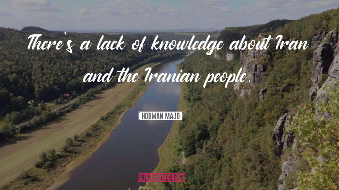 Hooman Majd Quotes: There's a lack of knowledge