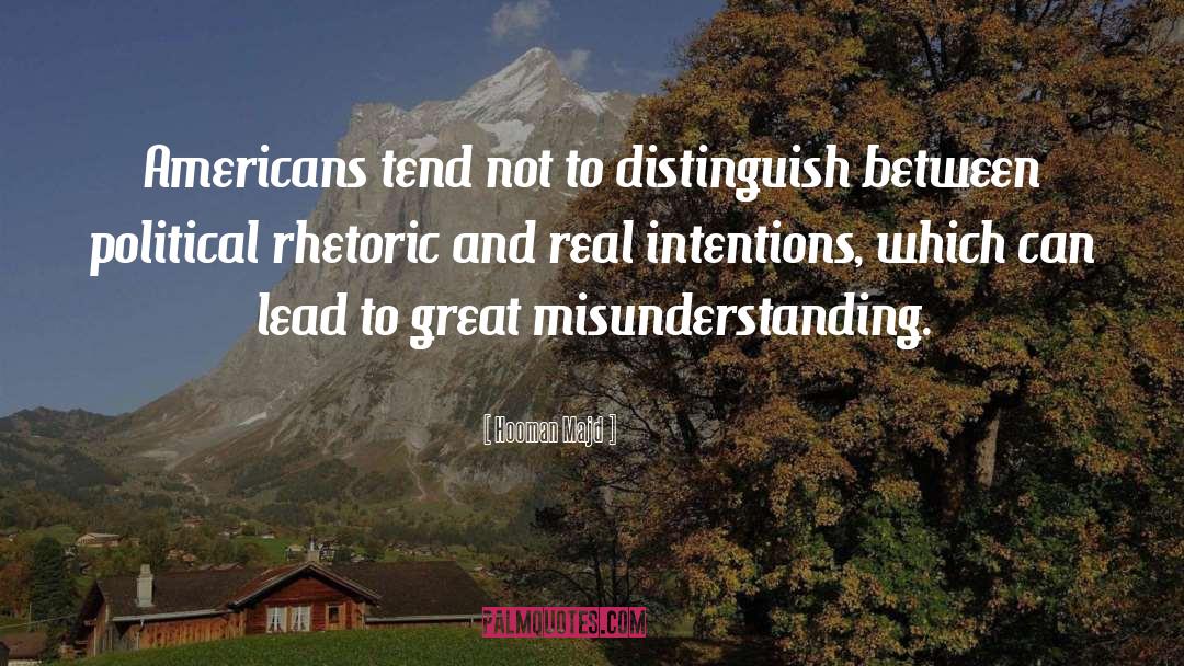 Hooman Majd Quotes: Americans tend not to distinguish