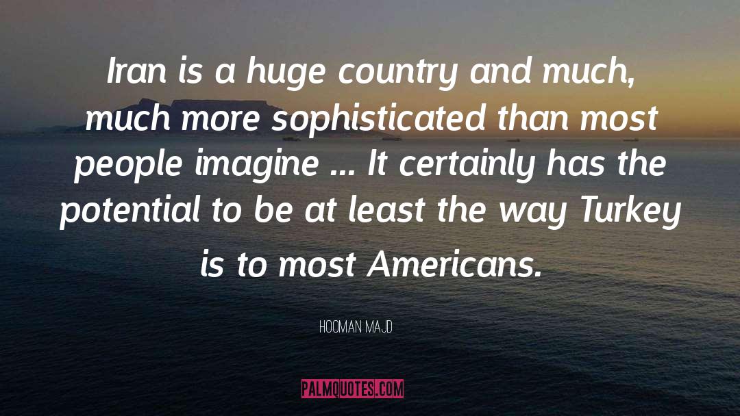 Hooman Majd Quotes: Iran is a huge country