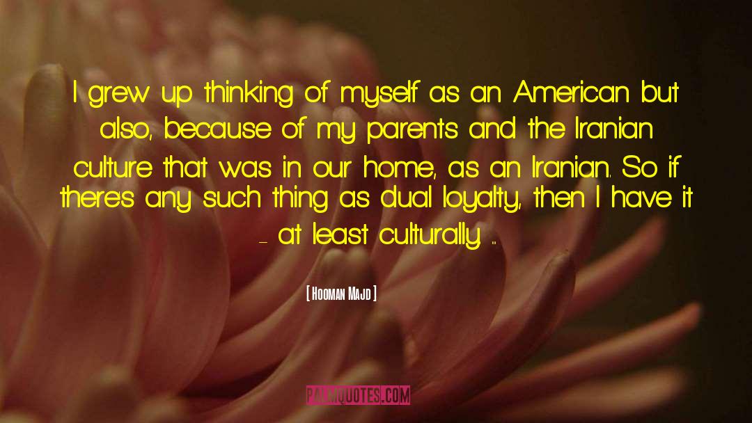 Hooman Majd Quotes: I grew up thinking of