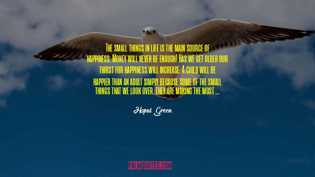 Hopal Green Quotes: The small things in life