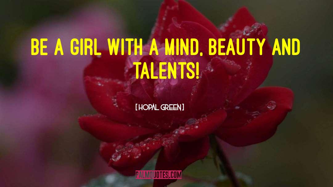 Hopal Green Quotes: Be a girl with a