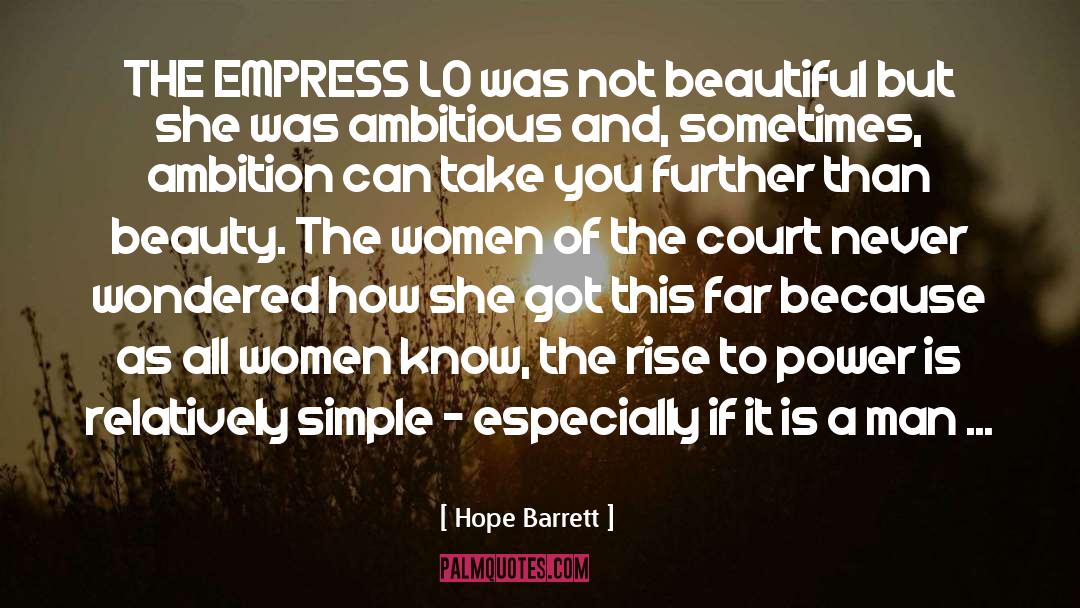 Hope Barrett Quotes: THE EMPRESS LO was not