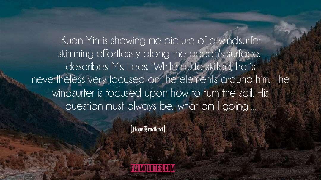 Hope Bradford Quotes: Kuan Yin is showing me