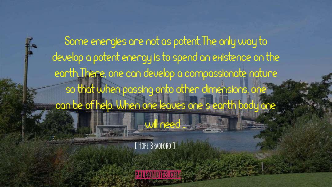 Hope Bradford Quotes: Some energies are not as