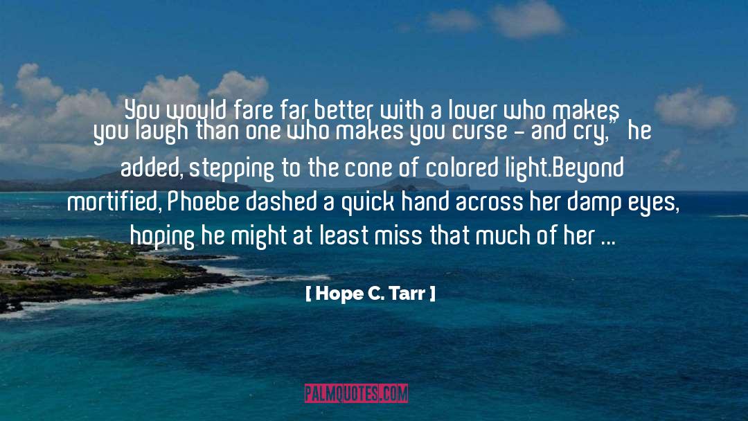 Hope C. Tarr Quotes: You would fare far better