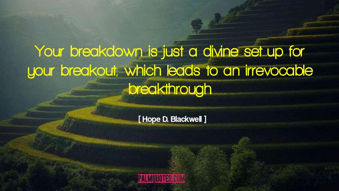 Hope D. Blackwell Quotes: Your breakdown is just a