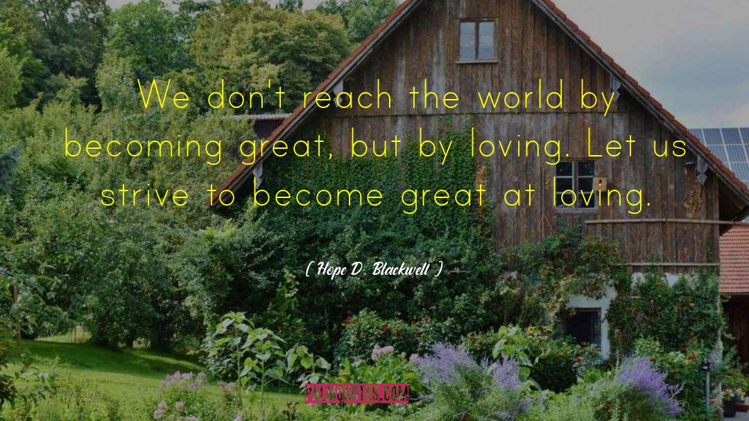 Hope D. Blackwell Quotes: We don't reach the world