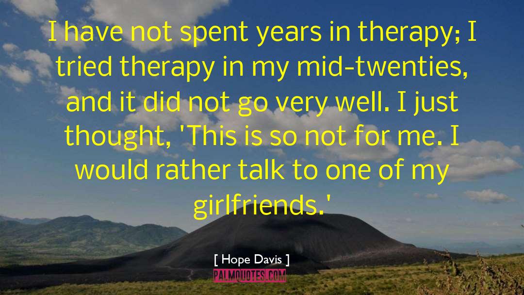 Hope Davis Quotes: I have not spent years