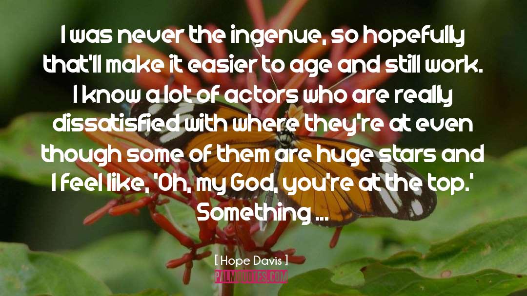 Hope Davis Quotes: I was never the ingenue,