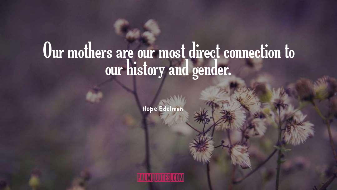 Hope Edelman Quotes: Our mothers are our most