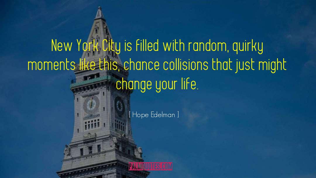 Hope Edelman Quotes: New York City is filled