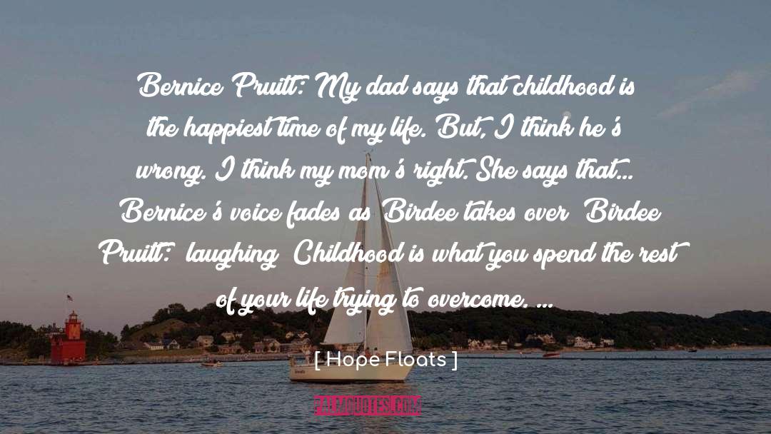 Hope Floats Quotes: Bernice Pruitt: My dad says