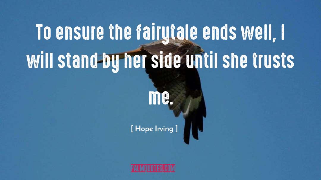 Hope Irving Quotes: To ensure the fairytale ends