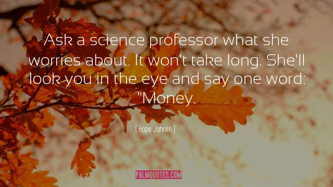 Hope Jahren Quotes: Ask a science professor what