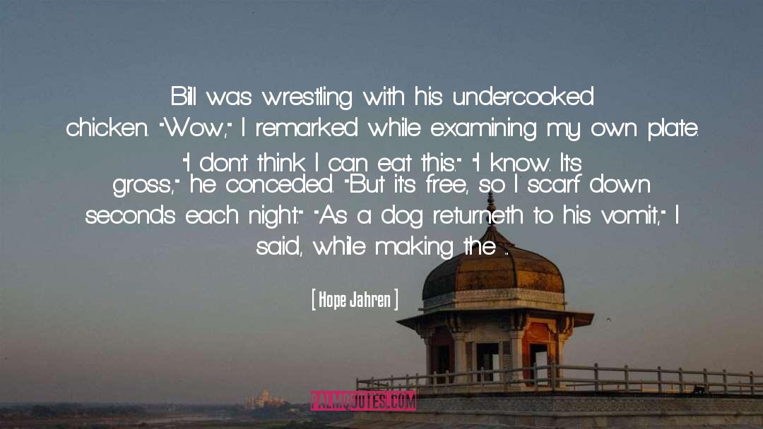 Hope Jahren Quotes: Bill was wrestling with his