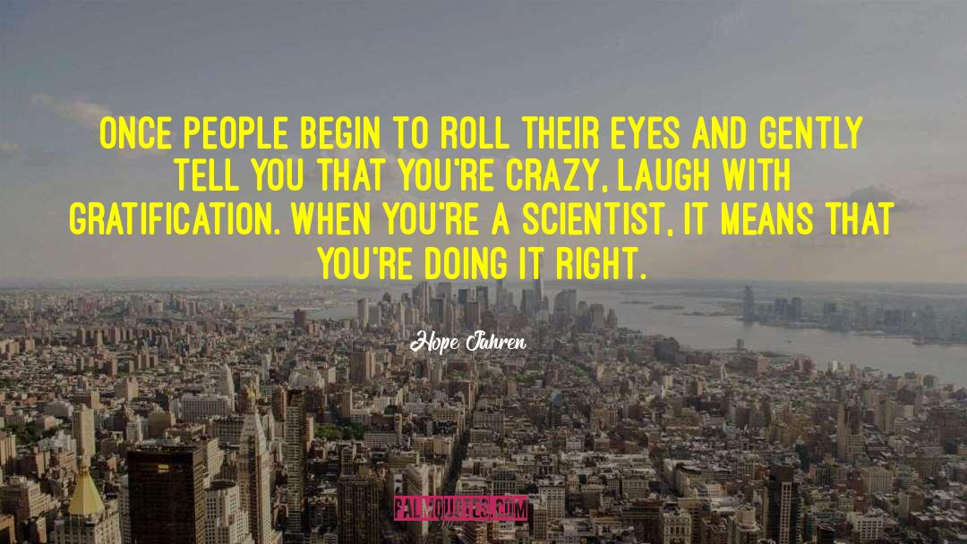 Hope Jahren Quotes: Once people begin to roll