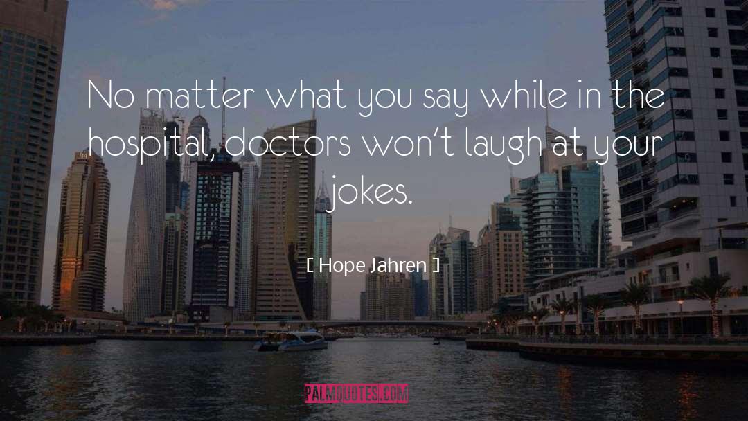 Hope Jahren Quotes: No matter what you say