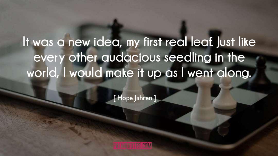 Hope Jahren Quotes: It was a new idea,