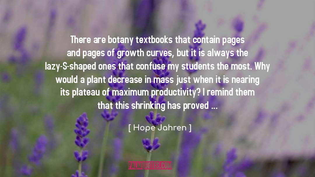 Hope Jahren Quotes: There are botany textbooks that