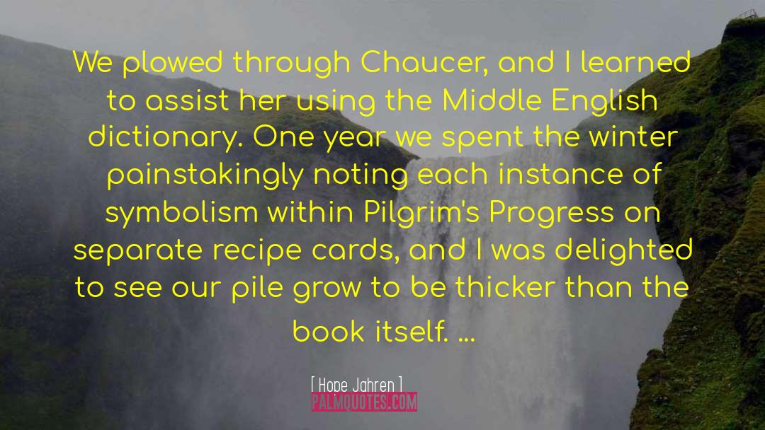 Hope Jahren Quotes: We plowed through Chaucer, and