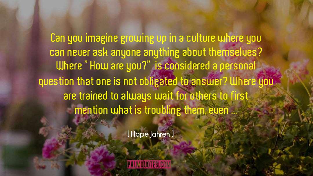 Hope Jahren Quotes: Can you imagine growing up