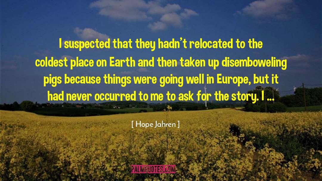 Hope Jahren Quotes: I suspected that they hadn't