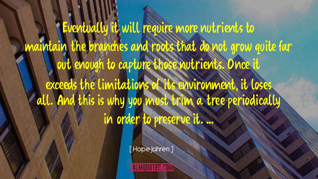 Hope Jahren Quotes: Eventually it will require more
