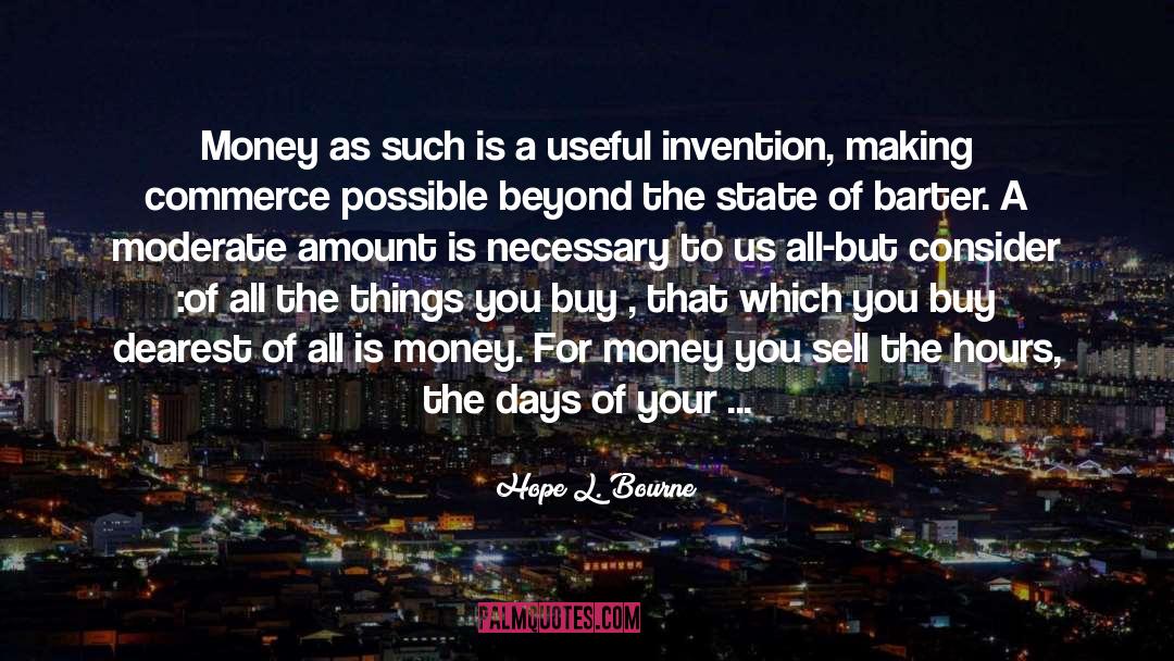 Hope L. Bourne Quotes: Money as such is a
