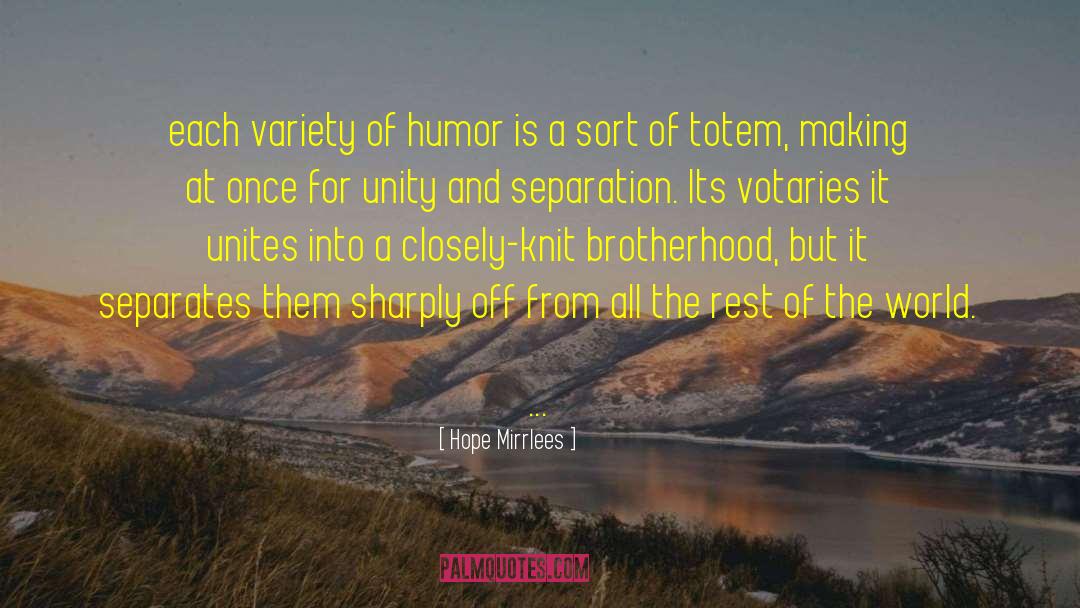 Hope Mirrlees Quotes: each variety of humor is