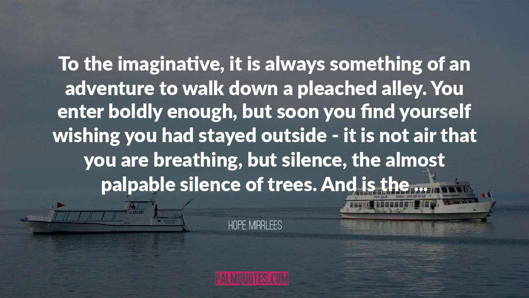 Hope Mirrlees Quotes: To the imaginative, it is