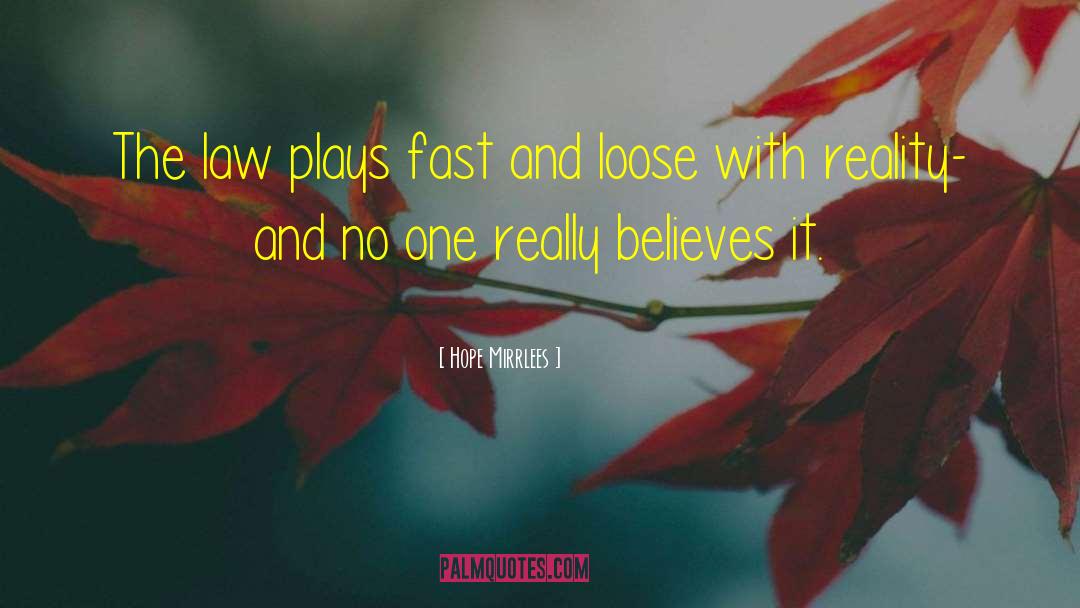 Hope Mirrlees Quotes: The law plays fast and