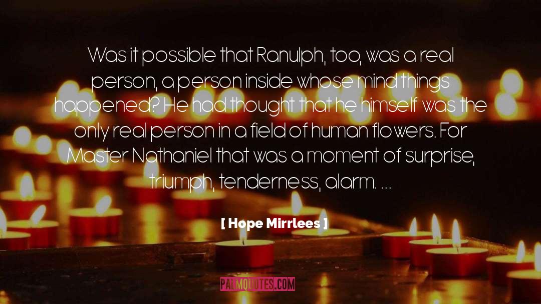 Hope Mirrlees Quotes: Was it possible that Ranulph,