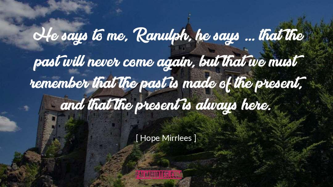 Hope Mirrlees Quotes: He says to me, Ranulph,