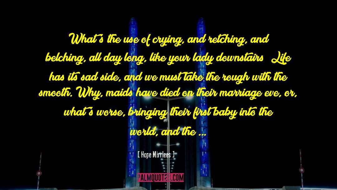 Hope Mirrlees Quotes: What's the use of crying,