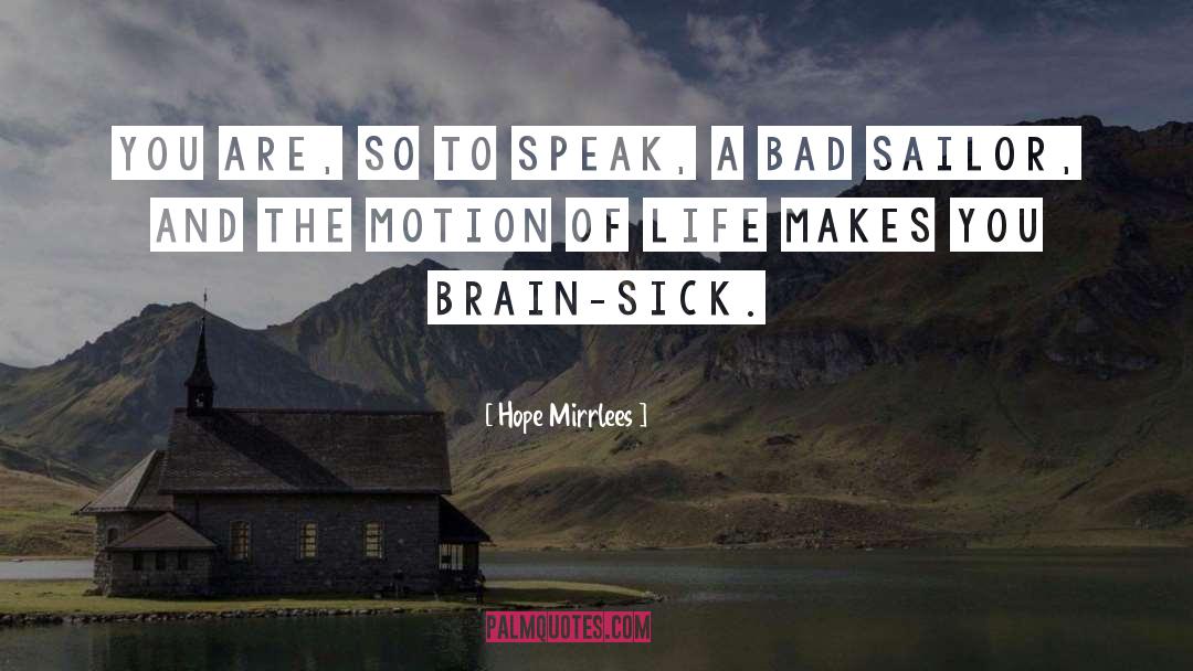 Hope Mirrlees Quotes: You are, so to speak,